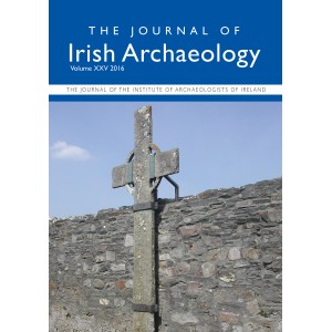 Journal of Irish Archaeology 2016 Vol. XXV